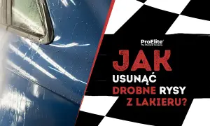 Dowiedz się, jak usunąć rysy z samochodu domowym sposobem. Błyszczący lakier bez skazy dzięki ProElite.