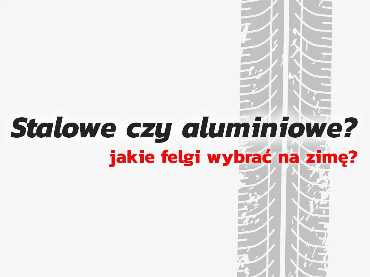 Stalowe czy aluminiowe? Jakie felgi wybrać na zimę? Wzór bieżnika opony sugeruje trudne warunki drogowe.